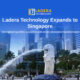 Ladera Technology Expands to Singapore